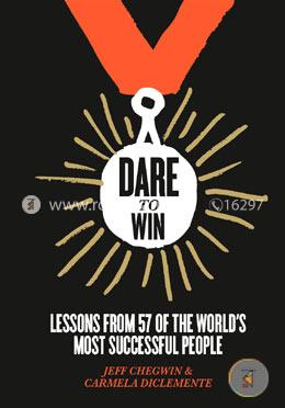 Dare to Win: Lessons from 57 of the World's Most Successful People image