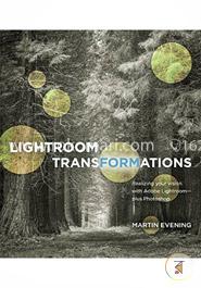 Lightroom Transformations: Realizing your vision with Adobe Lightroom plus Photoshop image