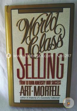 World Class Selling : How to Turn Adversity into Success image