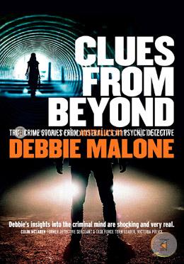 Clues from Beyond: True Crime Stories from Australia's #1 Psychic Detective