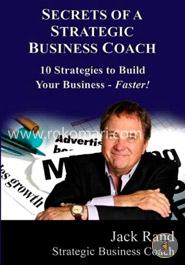 Secrets of a Strategic Business Coach: 10 Strategies to Build Your Business -- Faster! image