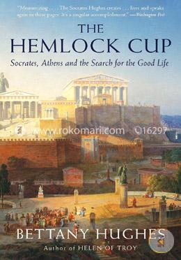 The Hemlock Cup: Socrates, Athens and the Search for the Good Life image