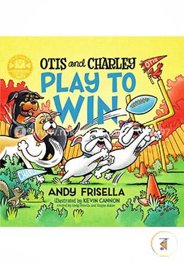 Otis and Charley Play to Win