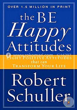 The Be Happy Attitudes: Eight Positive Attitudes That Can Transform Your Life image