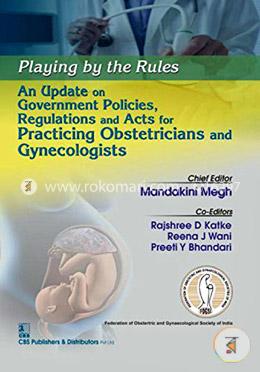 Playing by the Rules - An update on Government Policies, Regulations and Acts for Practicing Obstetricians and Gynecologists image