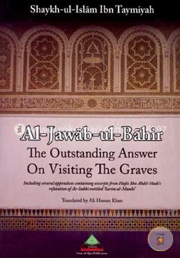 Al Jawab Ul Bahir The Outstanding Answers On Visiting The Graves image