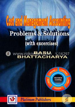 Cost and Management Accounting (Problems And Solutions With Excercises) image