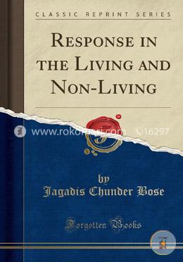 Response in the Living and Non-Living (Classic Reprint)  image