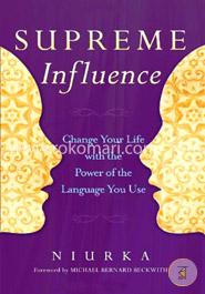 Supreme Influence: Change Your Life with the Power of the Language You Use image