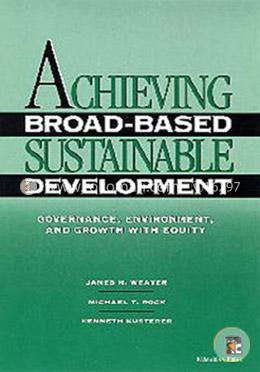 Achieving Broad-based Sustainable Development: Governance, Environment and Growth with Equity (Books on International Development) image