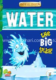 Water: Key : The Big Splash! (Know All About) image