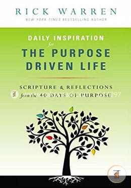 Daily Inspiration for the Purpose Driven Life: Scriptures and Reflections from the 40 Days of Purpose image