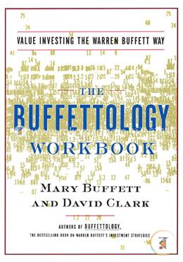 The Buffettology Workbook: The Proven Techniques For Investing Successfully In Changing Markets That Have Made Warren Buffett The World'S Most Famous Investor image