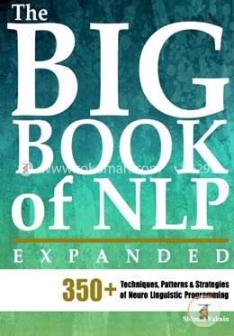 The Big Book of NLP: 350 Techniques, Patterns and Strategies of Neuro Linguistic Programming image