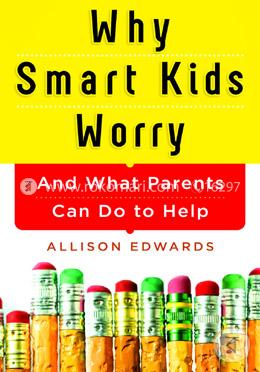 Why Smart Kids Worry: And What Parents Can Do to Help image