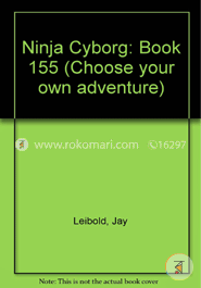 Ninja Cyborg (Choose Your Own Adventure No. 155)