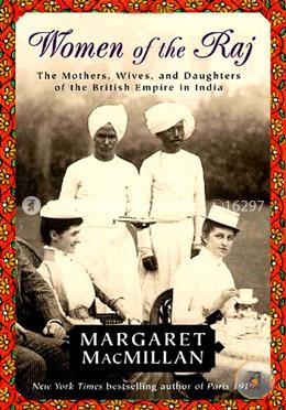 Women of the Raj: The Mothers, Wives, and Daughters of the British Empire in India image
