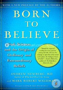 Born to Believe: God, Science, and the Origin of Ordinary and Extraordinary Beliefs image
