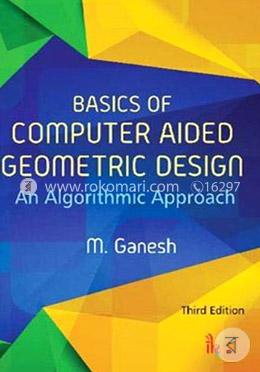 Basics of Computer Aided Geometric Design - An Algorithmic Approach, 3rd Edition. image