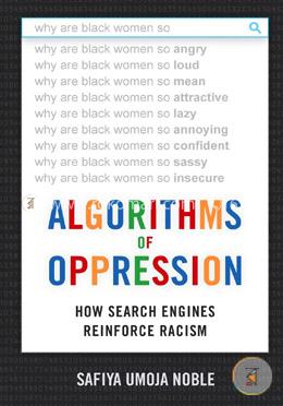 Algorithms of Oppression: How Search Engines Reinforce Racism image