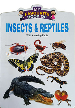 My Favourite Book Of : Insects And Reptiles