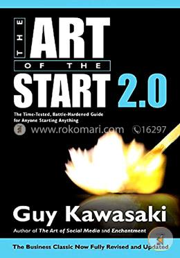 The Art of the Start 2.0: The Time-Tested, Battle-Hardened Guide for Anyone Starting Anything image