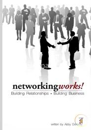 Networking Works!: Building Relationships. Building Business image