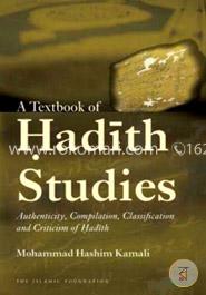 A Textbook of Hadith Studies: Authenticity, Compilation, Classification and Criticism of Hadith image