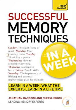 Successful Memory Techniques In A Week: How to Improve Memory In Seven Simple Steps