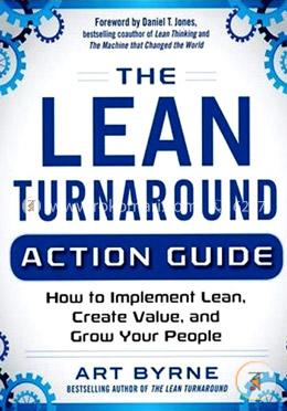 The Lean Turnaround Action Guide: How to Implement Lean, Create Value, and Grow Your People image