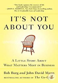 It's Not About You: A Little Story About What Matters Most in Business image