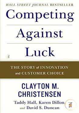Competing Against Luck: The Story of Innovation and Customer Choice image
