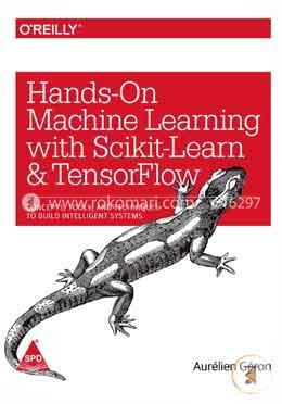 Hands-On Machine Learning with Scikit-Learn and Tensor Flow: Concepts, Tools, and Techniques to Build Intelligent Systems image