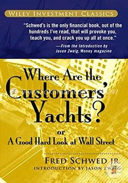 Where Are The Customers′ Yachts?: Or A Good Hard Look At Wall Street image