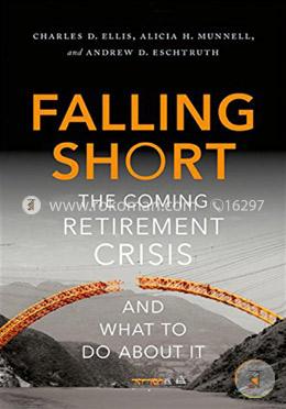 Falling Short: The Coming Retirement Crisis and What to Do About It image