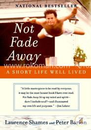 Not Fade Away: A Short Life Well Lived image