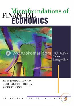 Microfoundations of Financial Economics - An Introduction to General Equilibrium Asset Pricing image