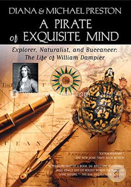 A Pirate of Exquisite Mind: The Life of William Dampier: Explorer, Naturalist, and Buccaneer image
