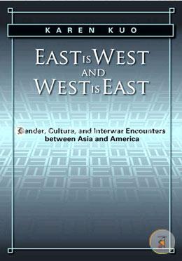 East is West and West is East: Gender, Culture, and Interwar Encounters between Asia and America