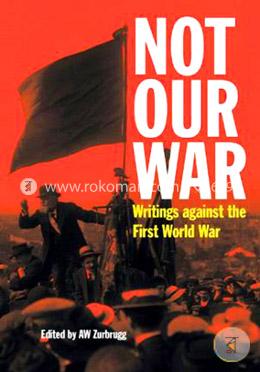 Not Our War: Writings Against the First World War