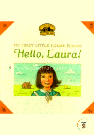 My First Little House: Hello Laura! (My First Little House Books) image