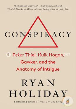 Conspiracy: Peter Thiel, Hulk Hogan, Gawker, and the Anatomy of Intrigue image