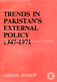 Trends in Pakistans External Policy, 1947-1971 (1987)