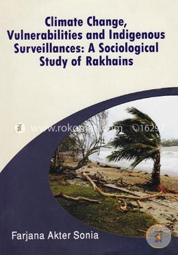 Climate Change Vulnerabilities And Indigenous Surveillance: A Sociological Study Of Rakhains image