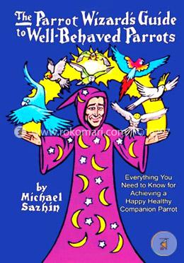 The Parrot Wizard's Guide to Well Behaved Parrots  image