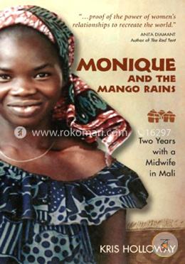 Monique And the Mango Rains: Two Years With a Midwife in Mali image