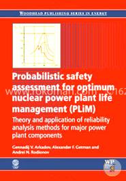 Probabilistic Safety Assessment for Optimum Nuclear Power Plant Life Management (PLiM): Theory and Application of Reliability Analysis Methods for ... (Woodhead Publishing Series in Energy) image