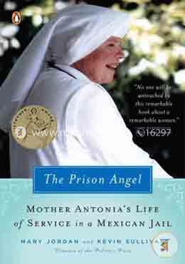 The Prison Angel: Mother Antonia's Journey from Beverly Hills to a Life of Service in a Mexican Jail  image