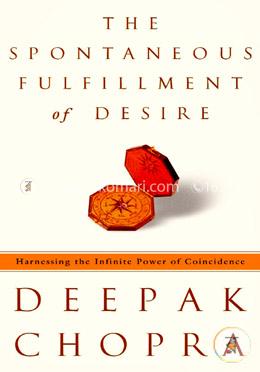 The Spontaneous Fulfillment of Desire: Harnessing the Infinite Power of Coincidence image