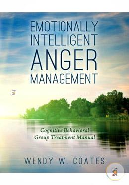 Emotionally Intelligent Anger Management: Cognitive Behavioral Group Treatment Manual image